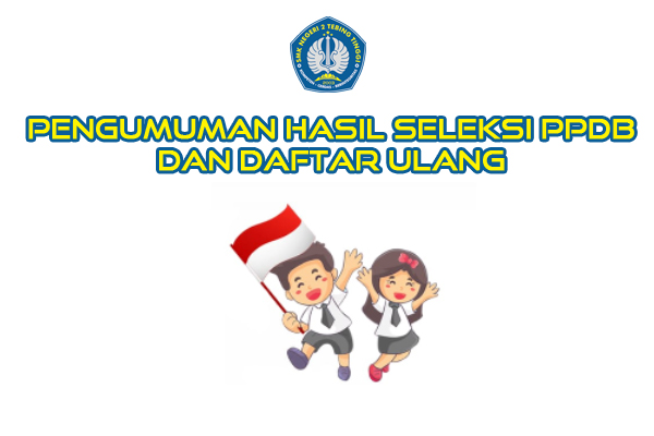 SMK N 2 Tebing TinggiPengumuman Hasil Seleksi dan Daftar Ulang PPDB